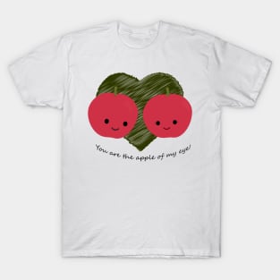 You Are the Apple of My Eye T-Shirt